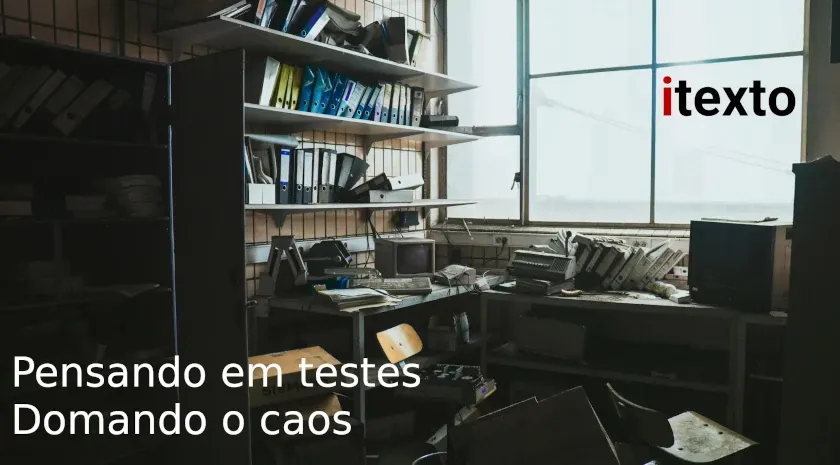 Pensando em testes - Parte 2 - Domando o caos